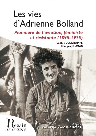 VIES D´ADRIENNE BOLLAND - PIONNIERE DE L AVIATION, FEMINISTE ET RESISTANTE (1895-1975)
