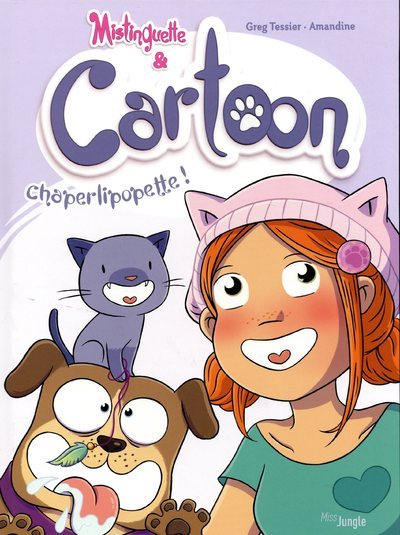 MISTINGUETTE ET CARTOON T3 - CHAPERLIPOPETTE !