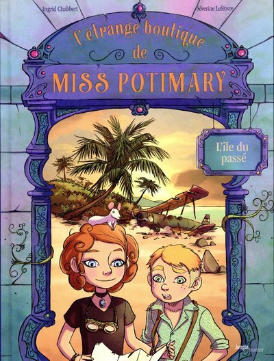 L´ETRANGE BOUTIQUE DE MISS POTIMARY T3 - L´ILE DU PASSE