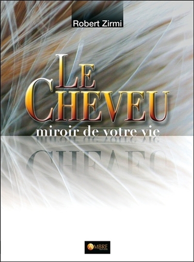 CHEVEU , MIROIR DE VOTRE VIE