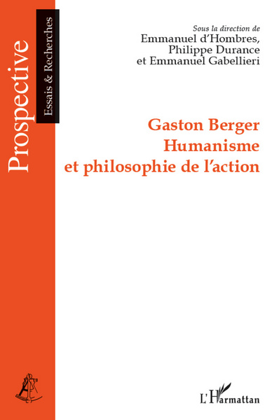 GASTON BERGER HUMANISME ET PHILOSOPHIE DE L´ACTION