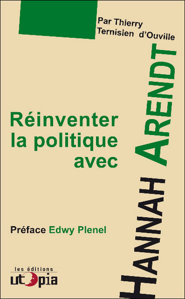 REINVENTER LA POLITIQUE AVEC HANNAH ARENDT