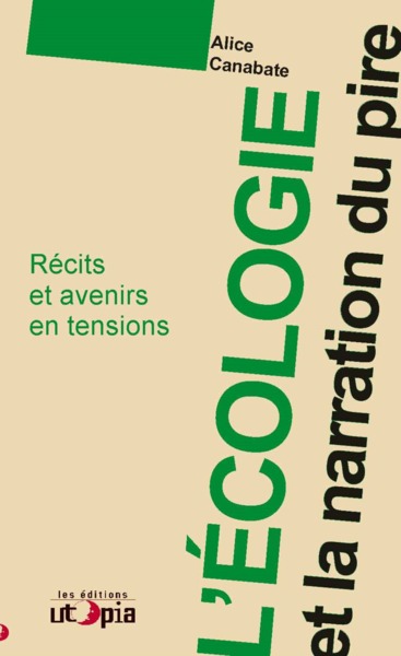 L´ECOLOGIE ET LA NARRATION DU PIRE : RECITS ET A-VENIRS EN TENSIONS