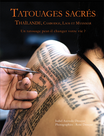 TATOUAGES SACRES - THAILANDE, CAMBODGE, LAOS ET MYANMAR - UN TATOUAGE PEUT-