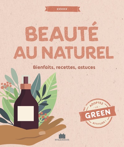 BEAUTE AU NATUREL - BIENFAITS, RECETTES & ASTUCES