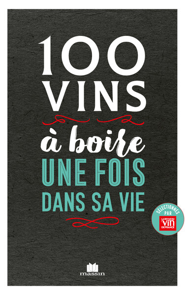 100 VINS A BOIRE UNE FOIS DANS SA VIE