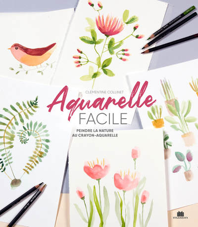 AQUARELLE FACILE : PEINDRE LA NATURE AU CRAYON-AQUARELLE