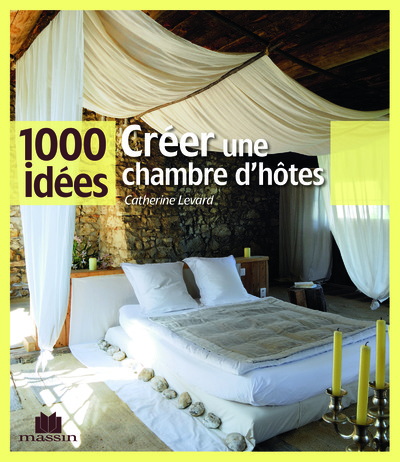 CREER UNE CHAMBRE D ´ HOTES / 1000 IDEES