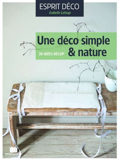 DECO SIMPLE ET NATURE , 30 IDEES RECUP