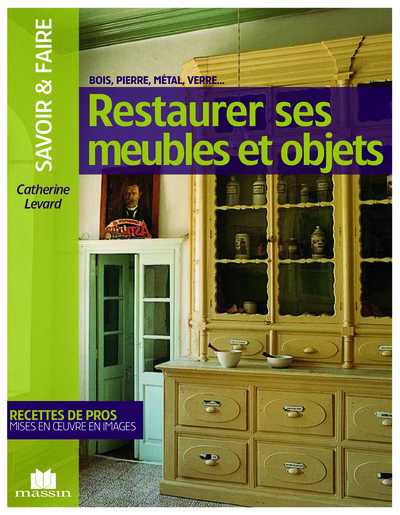 RESTAURER SES MEUBLES ET OBJETS / SAVOIR ET FAIRE