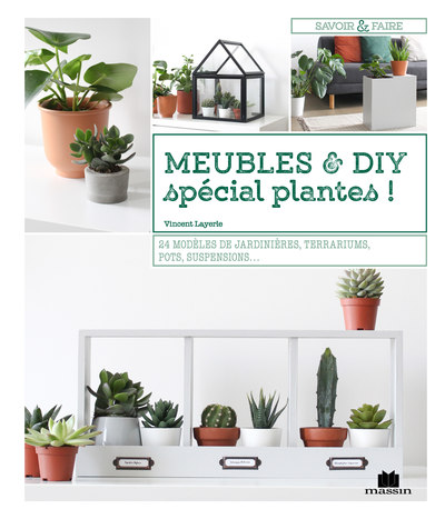 MEUBLES ET DIY SPECIAL PLANTES ! / SAVOIR ET FAIRE