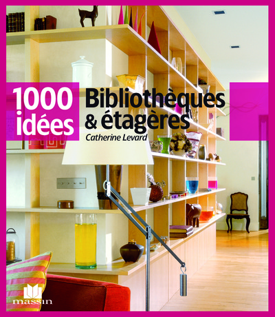 BIBLIOTHEQUES ET ETAGERES /  1000 IDEES