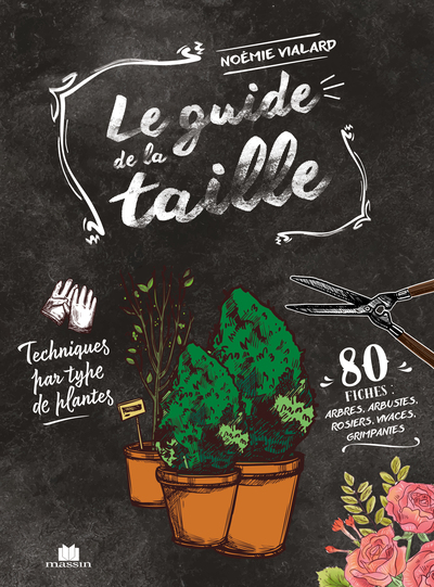 GUIDE DE LA TAILLE - TECHNIQUES PAR TYPE DE PLANTES