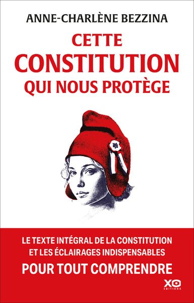 CETTE CONSTITUTION QUI NOUS PROTEGE - LES VRAIS POUVOIRS DU PRESIDENT DE LA REPUBLIQUE, DU PREMIER M