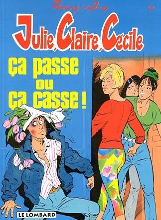 JULIE, CLAIRE, CECILE T10 CA PASSE OU CA CASSE !