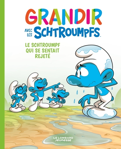 GRANDIR AVEC LES SCHTROUMPFS  - TOME 10 - LE SCHTROUMPF QUI SE SENTAIT REJETE