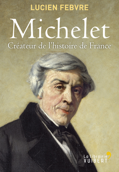 MICHELET CREATEUR DE L´ HISTOIRE DE FRANCE