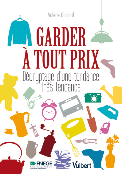 GARDER A TOUT PRIX , DECRYPTAGE TENDANCE TRES TENDANCE