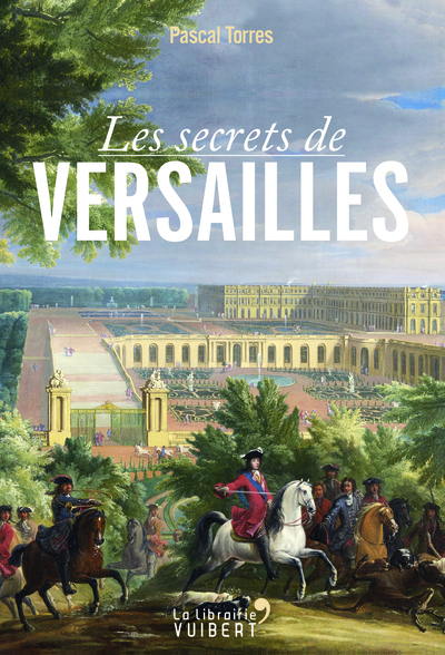 SECRETS DE VERSAILLES (LES)