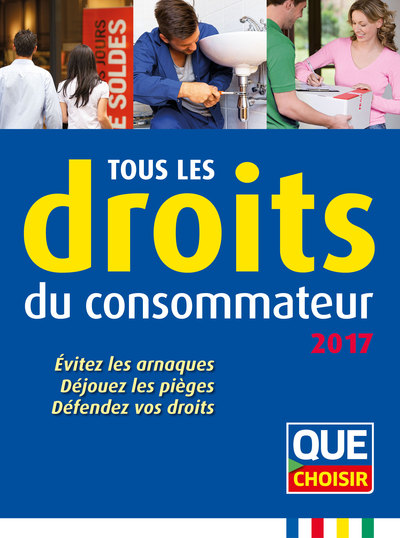 TOUS LES DROITS DU CONSOMMATEUR 2017