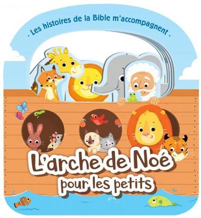 L´ARCHE DE NOE POUR LES PETITS - LES HISTOIRES DE LA BIBLE M´ACCOMPAGNENT