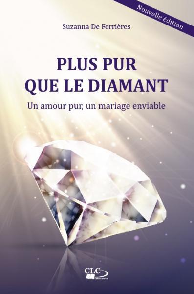 PLUS PUR QUE LE DIAMANT - UN AMOUR PUR, UN MARIAGE ENVIABLE