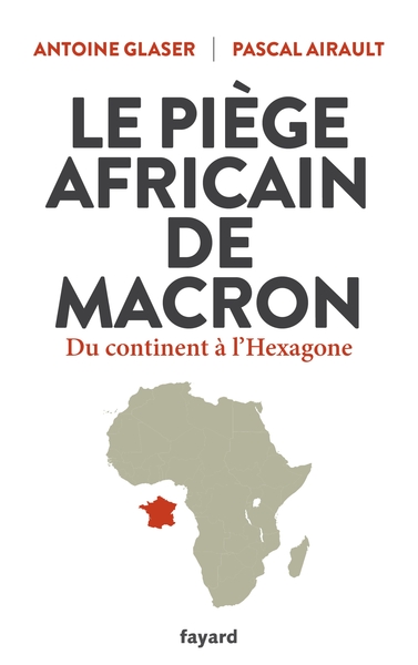 PIEGE AFRICAIN DE MACRON - DU CONTINENT A L´HEXAGONE