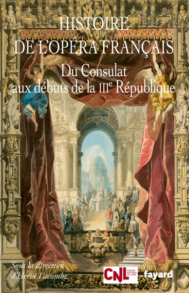 HISTOIRE DE L´OPERA FRANCAIS. DU CONSULAT AUX DEBUTS DE LA IIIEME REPUBLIQU