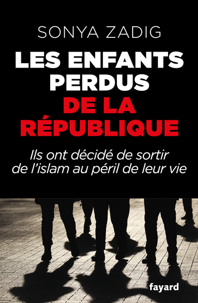 LES ENFANTS PERDUS DE LA REPUBLIQUE - ILS ONT DECIDE DE SORTIR DE L´ISLAM AU PERIL DE LEUR VIE