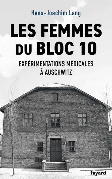 FEMMES DU BLOC 10 - EXPERIMENTATIONS MEDICALES A AUSCHWITZ