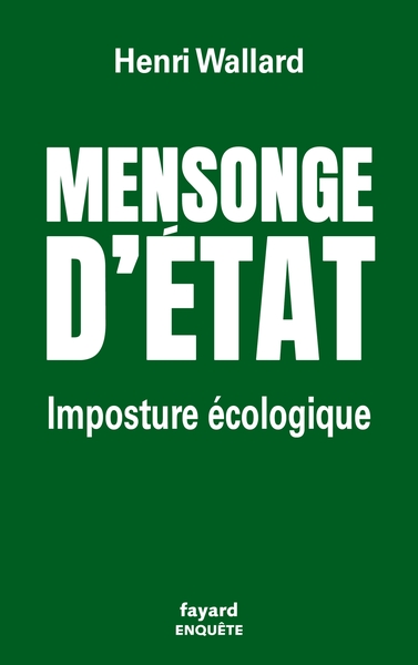 MENSONGE D´ETAT - IMPOSTURE ECOLOGIQUE