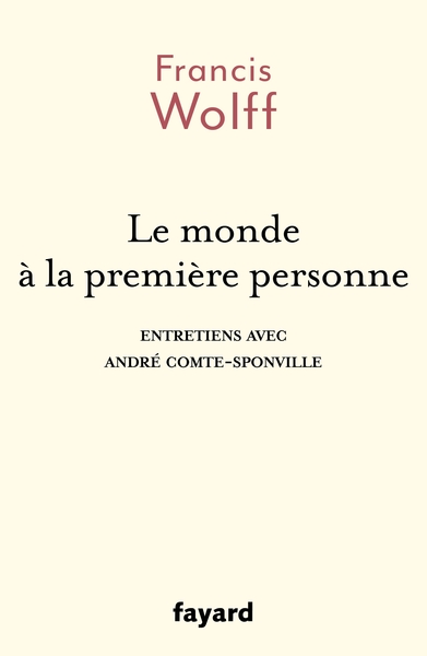 MONDE A LA PREMIERE PERSONNE - ENTRETIENS AVEC ANDRE COMTE-SPONVILLE