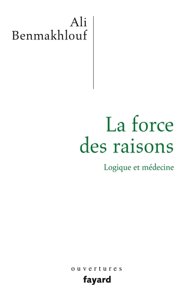 FORCE DES RAISONS - LOGIQUE ET MEDECINE
