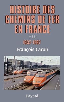 HISTOIRE DES CHEMINS DE FER EN FRANCE, TOME 3
