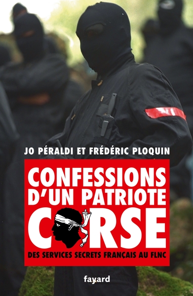 CONFESSIONS D´UN PATRIOTE CORSE - DES SERVICES SECRETS FRANCAIS AU FLNC