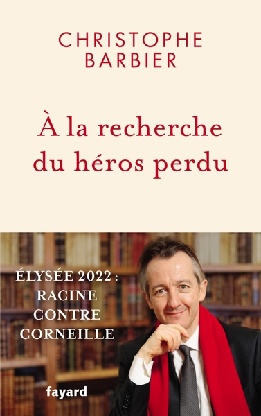 A LA RECHERCHE DU HEROS PERDU - ELYSEE 2022 : RACINE CONTRE CORNEILLE