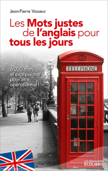 MOTS JUSTES DE L´ANGLAIS POUR TOUS LES JOURS (ED. 2013)