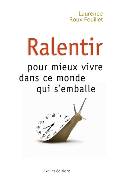 RALENTIR POUR MIEUX VIVRE DANS CE MONDE QUI S´EMBALLE