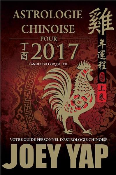 ASTROLOGIE CHINOISE POUR 2017 - L´ANNEE DU COQ DE FEU