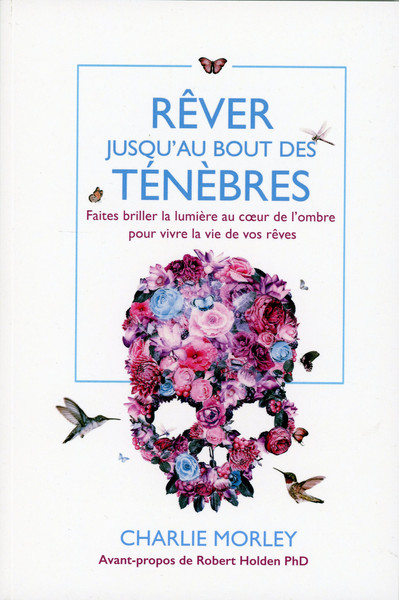 REVER JUSQU´AU BOUT DES TENEBRES - FAITES BRILLER LA LUMIERE AU COEUR DE L´