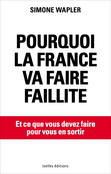 POURQUOI LA FRANCE VA FAIRE FAILLITE