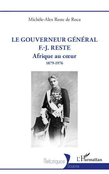 GOUVERNEUR GENERAL F.-J. RESTE - AFRIQUE AU COEUR 1879-1976