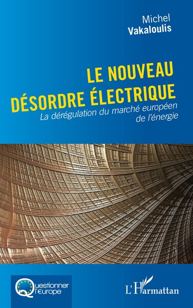 NOUVEAU DESORDRE ELECTRIQUE - LA DEREGULATION DU MARCHE EUROPEEN DE L´EN