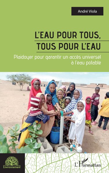 L´EAU POUR TOUS, TOUS POUR L´EAU - PLAIDOYER POUR GARANTIR UN ACCES UNIVERSEL A L EAU POTABLE