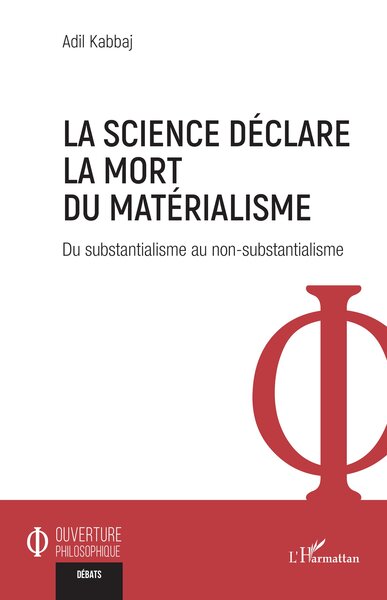 SCIENCE DECLARE LA MORT DU MATERIALISME - DU SUBSTANTIALISME AU NON-SUBSTANTIALISME