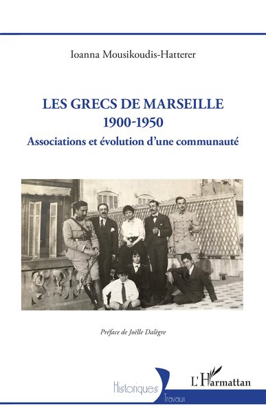 GRECS DE MARSEILLE 1900-1950 - ASSOCIATIONS ET EVOLUTION DUNE COMMUNAUTE