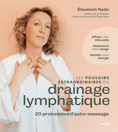 LES POUVOIRS EXTRAORDINAIRES DU DRAINAGE LYMPHATIQUE - 20 PROTOCOLES D´AUTO-MASSAGE