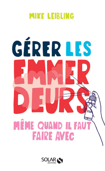 GERER LES EMMERDEURS MEME QUAND IL FAUT FAIRE AVEC - NE