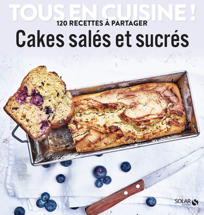CAKES SALES ET SUCRES - TOUS EN CUISINE !