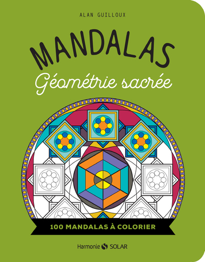 MANDALAS - GEOMETRIE SACREE - 100 MANDALAS A COLORIER